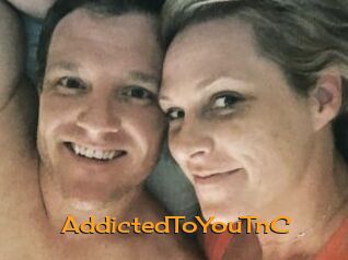 AddictedToYouTnC