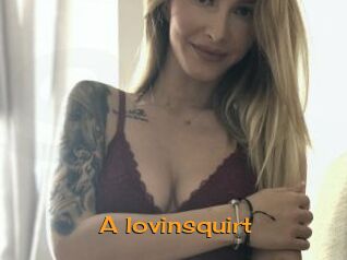 A_lovinsquirt