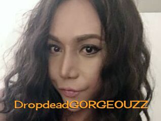 DropdeadGORGEOUZZ