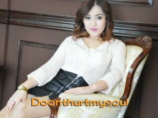 Doonthurtmysoul