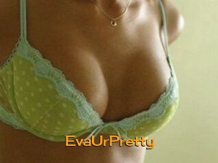 EvaUrPretty