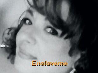 Enslaveme