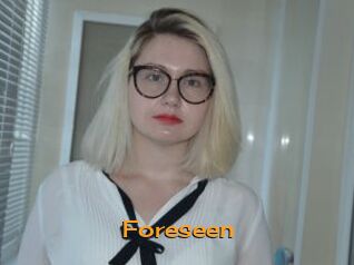 Foreseen