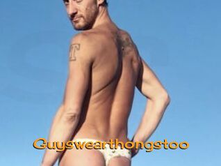 Guyswearthongstoo