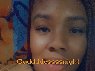 Goddddessssnight