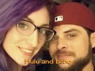 Hulu_and_bang