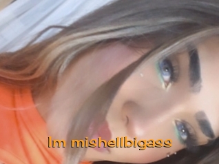 Im_mishellbigass