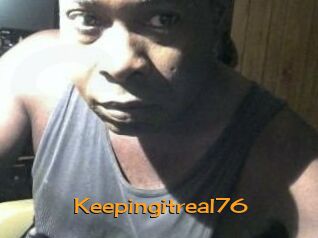 Keepingitreal76