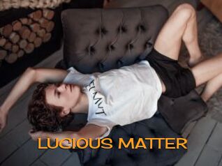 LUCIOUS_MATTER