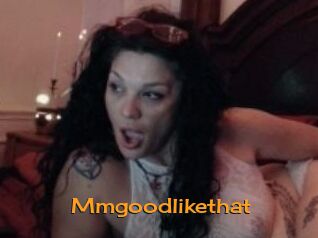 Mmgoodlikethat