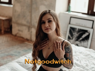Notgoodwitch