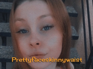 Prettyfaceskinnywaist
