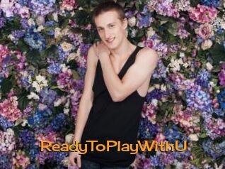 ReadyToPlayWithU