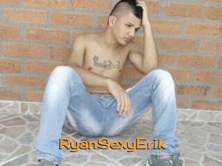 RyanSexyErik