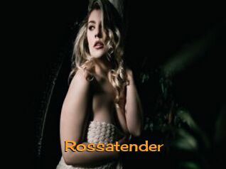 Rossatender