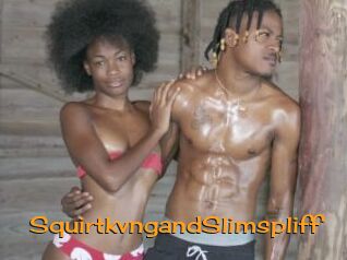 SquirtkvngandSlimspliff