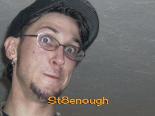 St8enough