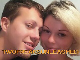 TWOFREAKSUNLEASHED