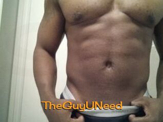 TheGuyUNeed