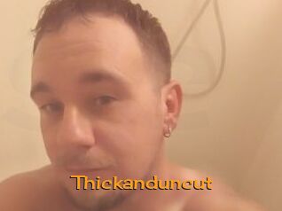 Thickanduncut