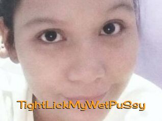 TightLickMyWetPuSsy