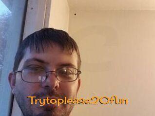 Trytoplease20fun
