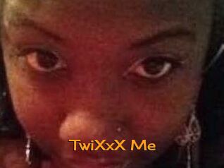 TwiXxX_Me