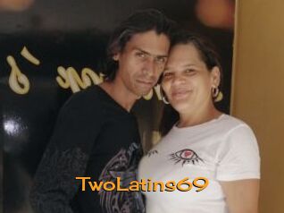 TwoLatins69