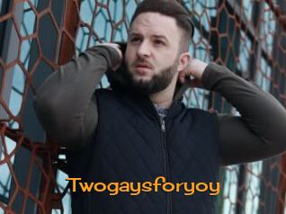 Twogaysforyoy