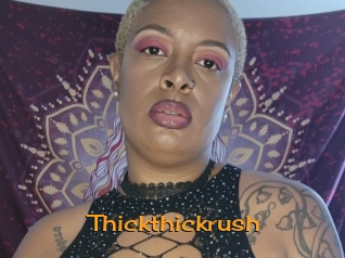 Thickthickrush