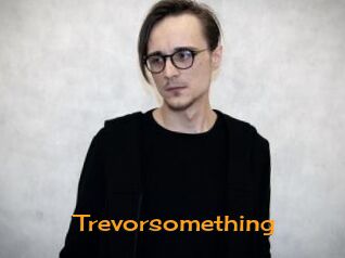 Trevorsomething