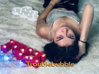 Troublebubble
