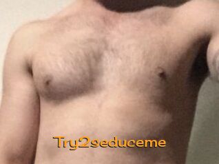 Try2seduceme