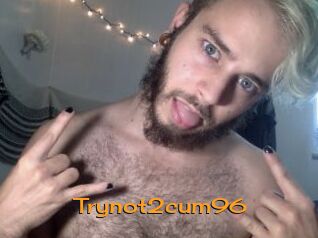 Trynot2cum96
