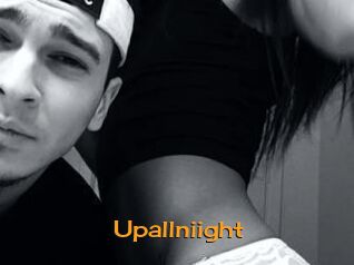 Upallniight
