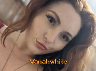 Vanahwhite