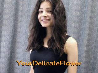 YourDelicateFlower