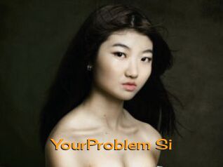 YourProblem_Si