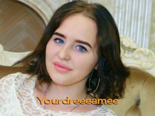 Yourdreeeamee