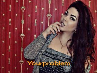 Yourproblem